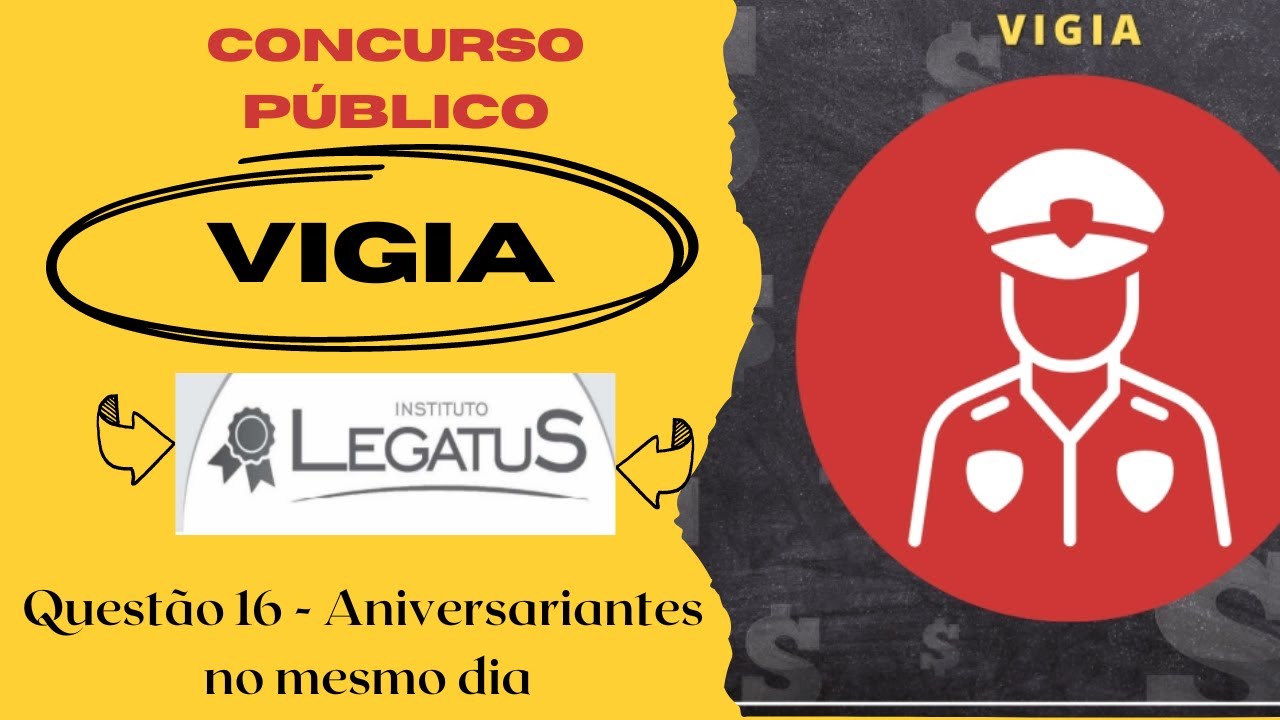 Questão  16 - Aniversariantes - Cargo Vigia - Banca: Instituto Legatus.