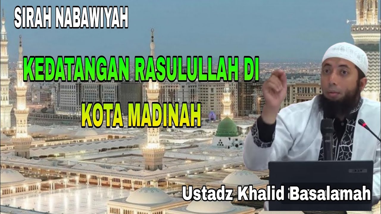 RASULULLAH HIJRAH KE KOTA MADINAH || USTADZ KHALID BASALAMAH