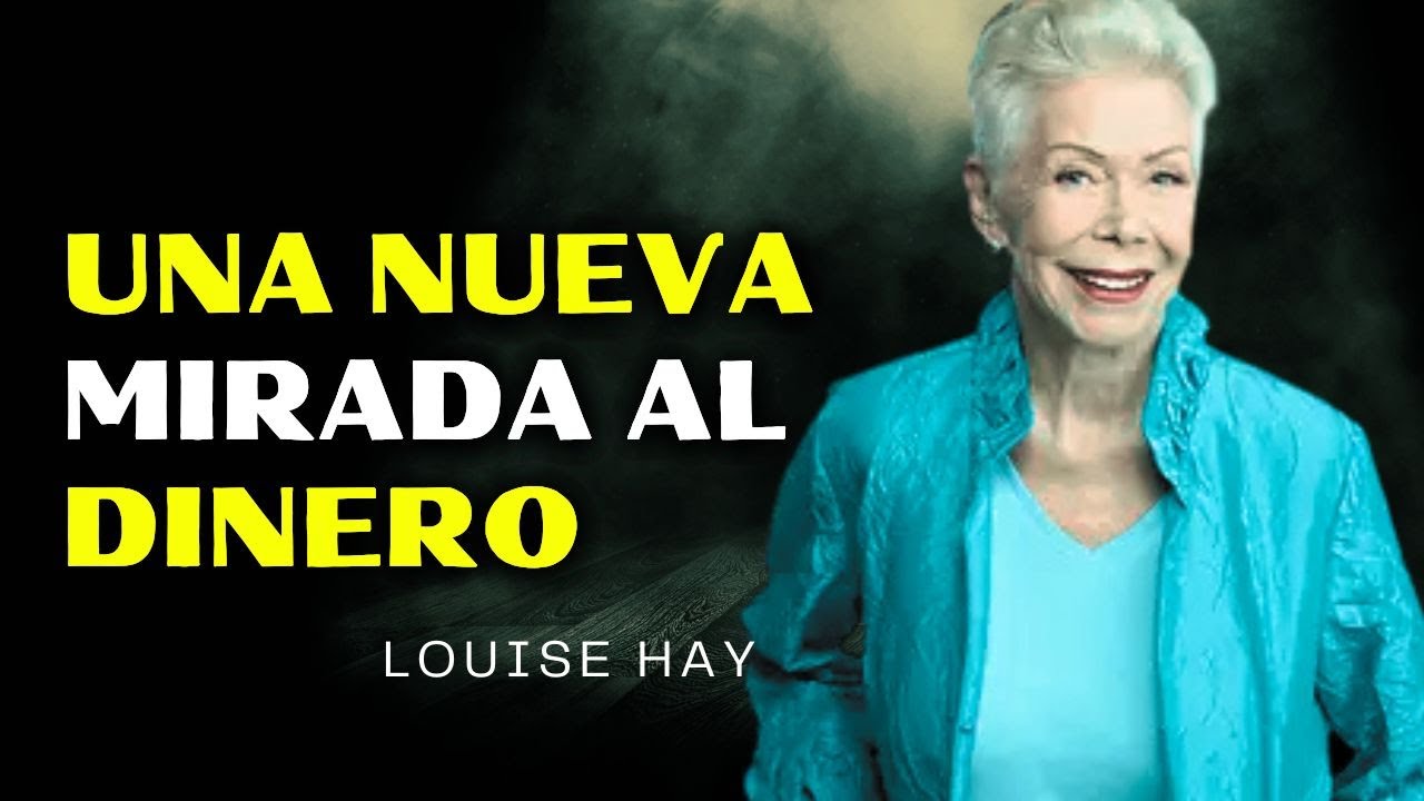UNA PRÁCTICA DE LOUISE HAY PARA DESARROLLAR ABUNDANCIA