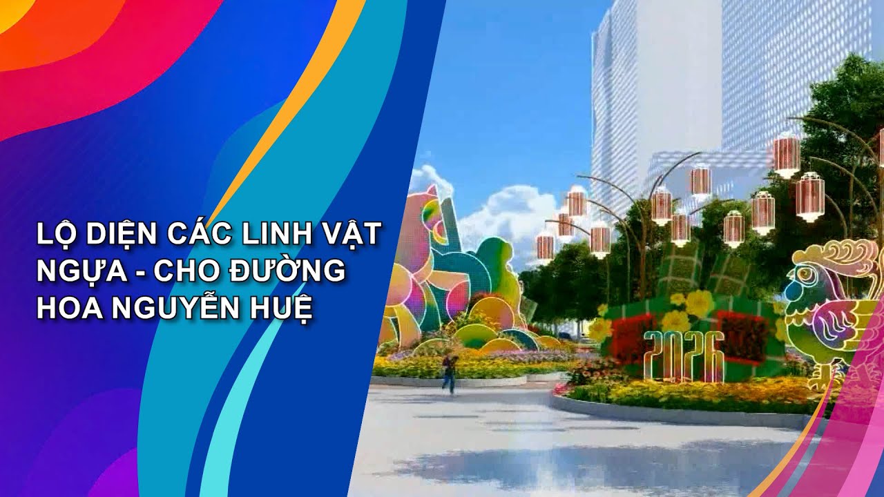 LỘ DIỆN CÁC LINH VẬT NGỰA ĐƯỜNG HOA NGUYỄN HUỆ TẾT 2026
