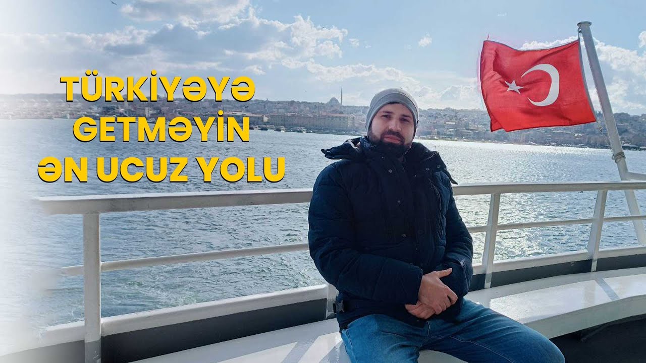 Türkiyəyə getməyin ƏN UCUZ yolu