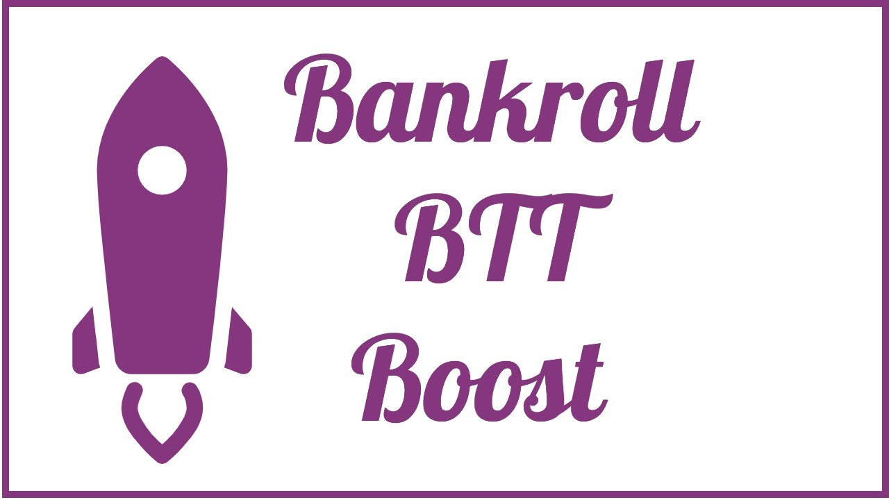 Bankroll Network BTT BOOST Launch Overview