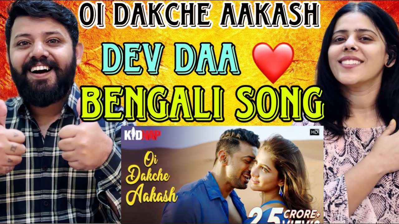 Oi Dakche Aakash Song Reaction | Kidnap | Dev | Rukmini | Pawandeep | Jeet Gannguli | Bengali Song |