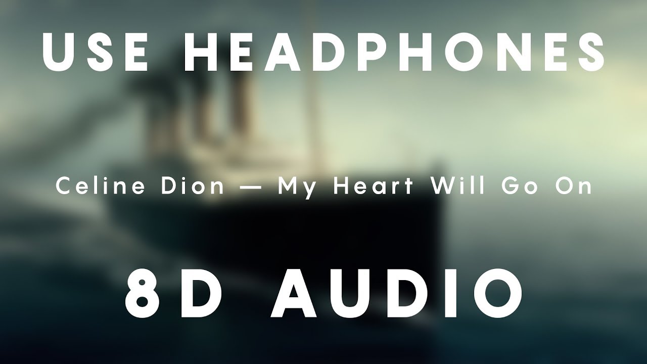 Celine Dion – My Heart Will Go On | 8D AUDIO (Titanic Song)