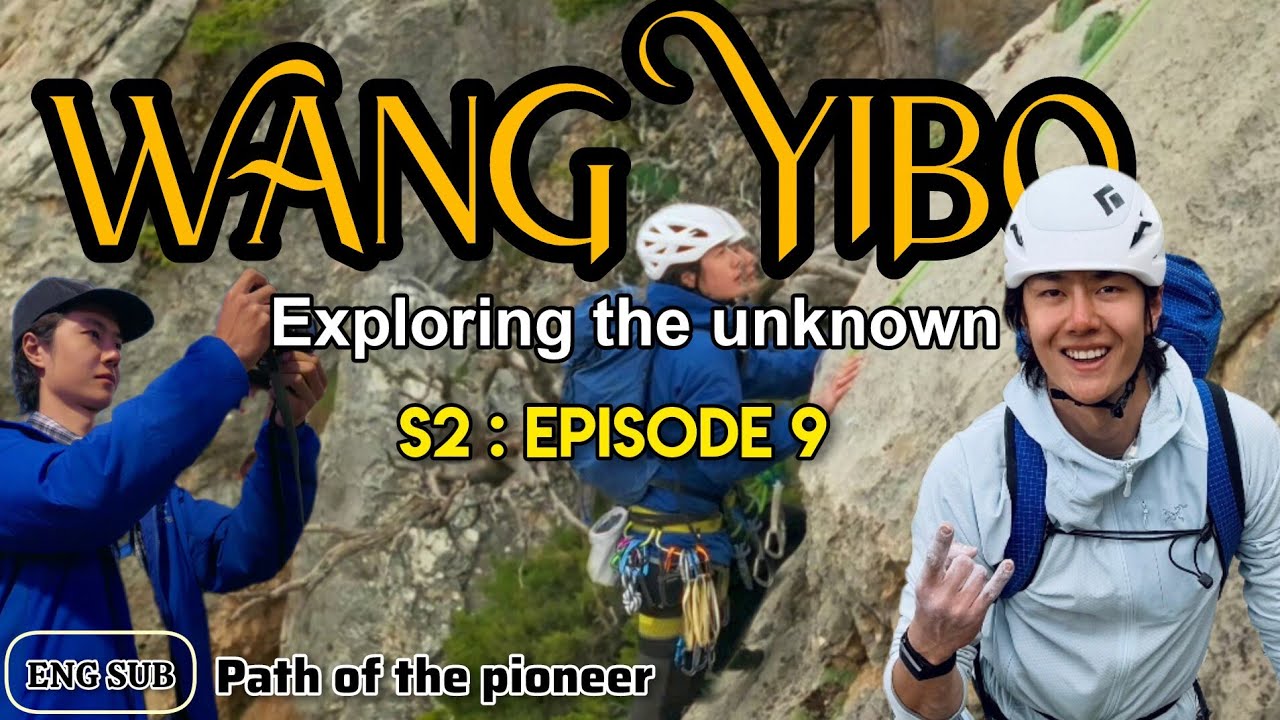 [ENG SUB] Episode 09 | Exploring the Unknown with Wang Yibo S2 | Path of the pioneer