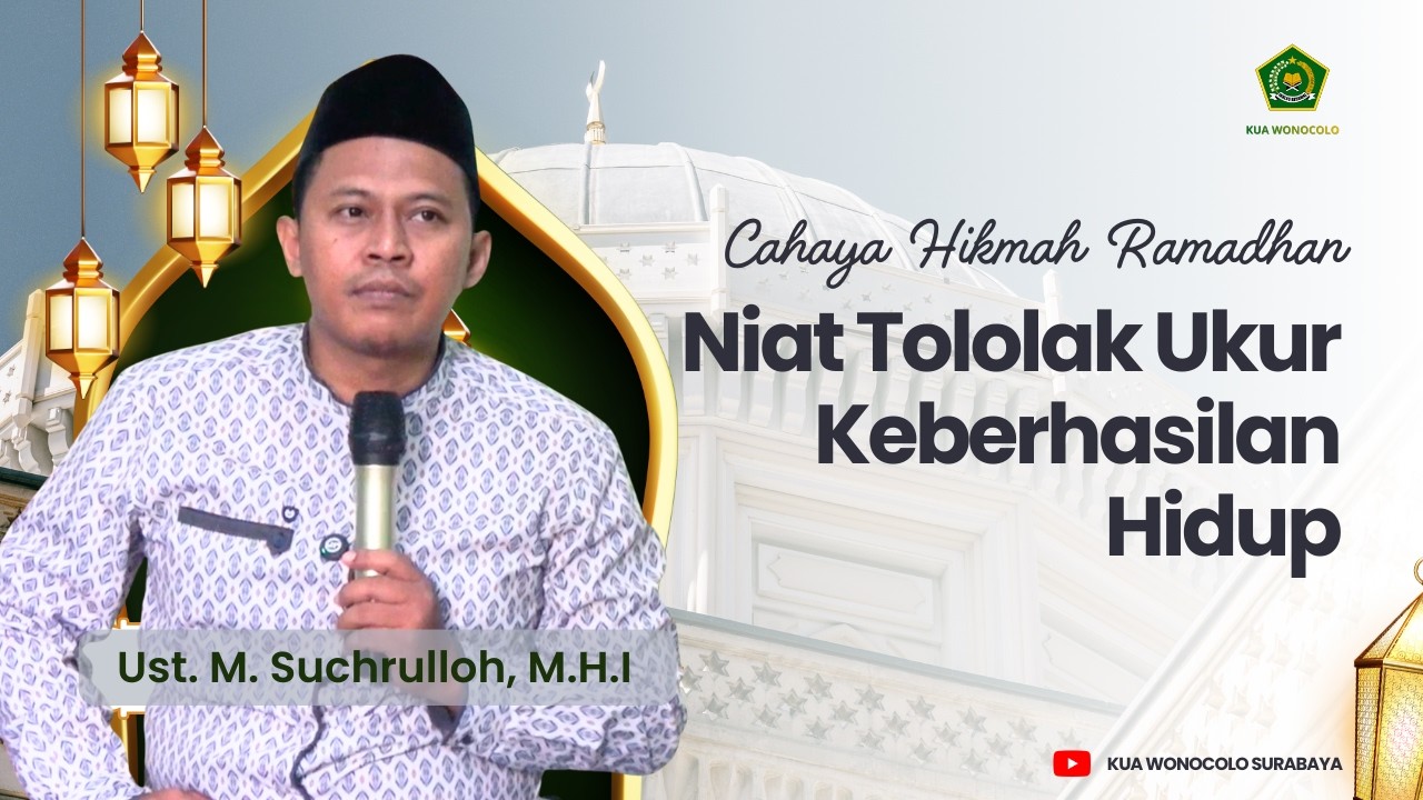 Niat Tololak Ukur Keberhasilan Hidup || Program Cahaya Hikmah Ramadhan Eps 1 || M. Suchrulloh, M.H.I