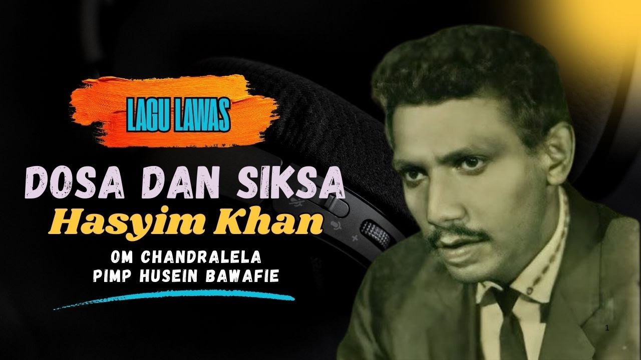 Nostalgia Lagu Lawas Melayu 60an Dosa dan Siksa oleh Hasyim Khan, OM Chandralela pimp Husein bawafie