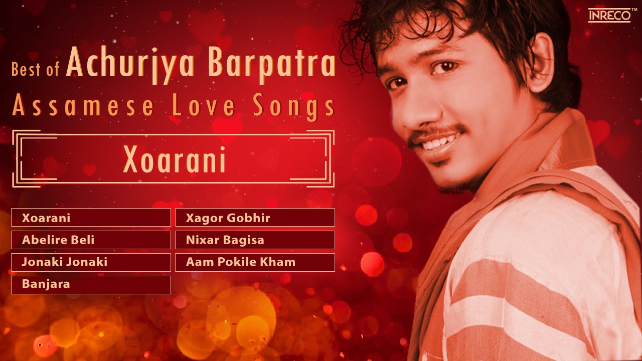 Top 7 Songs Of Achurjya Barpatra | Music of Assam | Assamese Love Songs