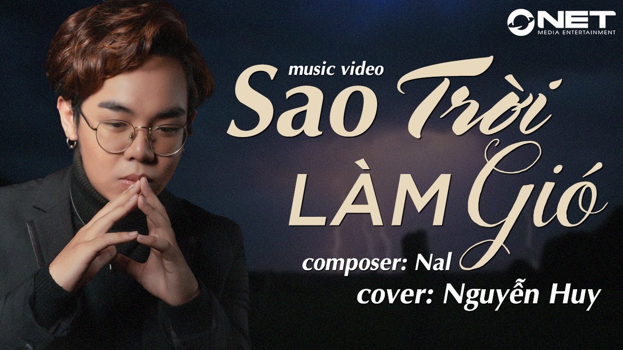 SAO TRỜI LÀM GIÓ - NAL | NGUYỄN HUY (BÉ CHÂU) COVER