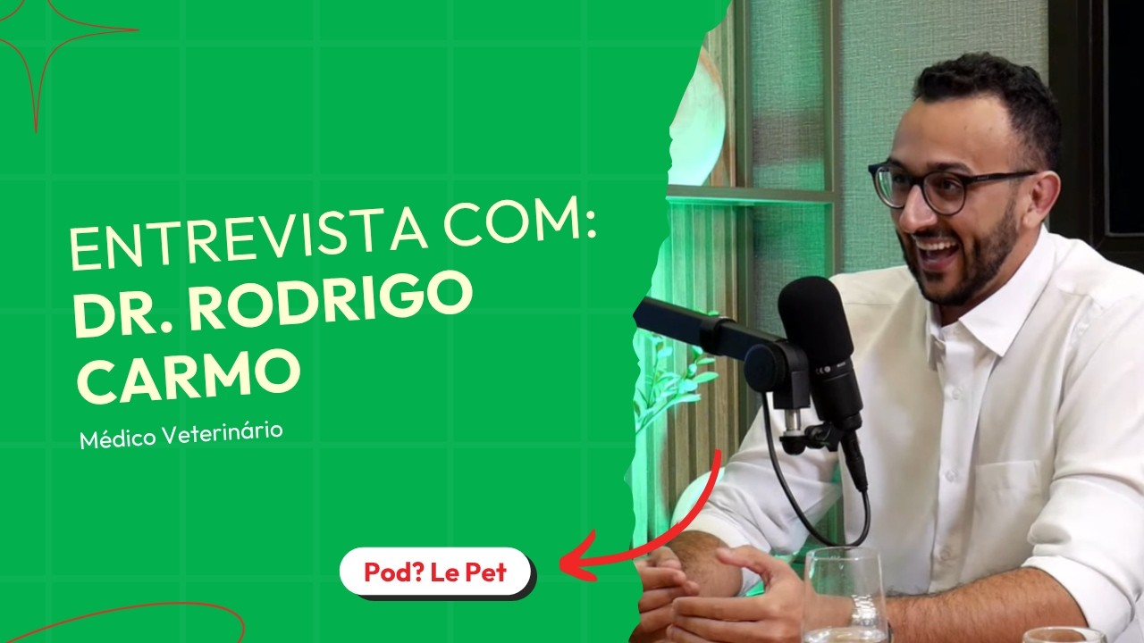 Pod? Le Pet Santé Episódio 09 Dr Rodrigo Carmo Médico Veterinário