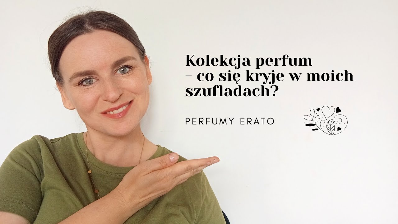 Kolekcja perfum - co się kryje w moich szufladach? | Perfumy Erato