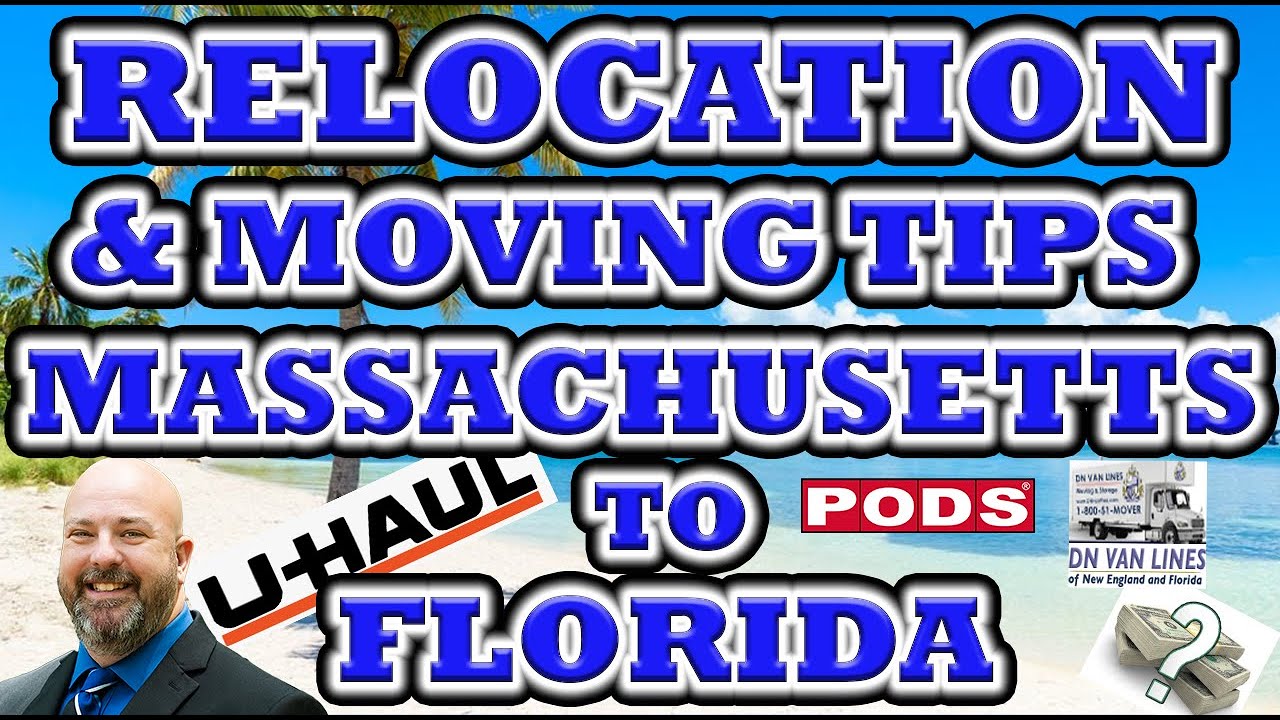 Relocations & Moving Tips | Massachusetts to Florida | Estimated Cost - UHAUL vs PODS vs DN Van Line