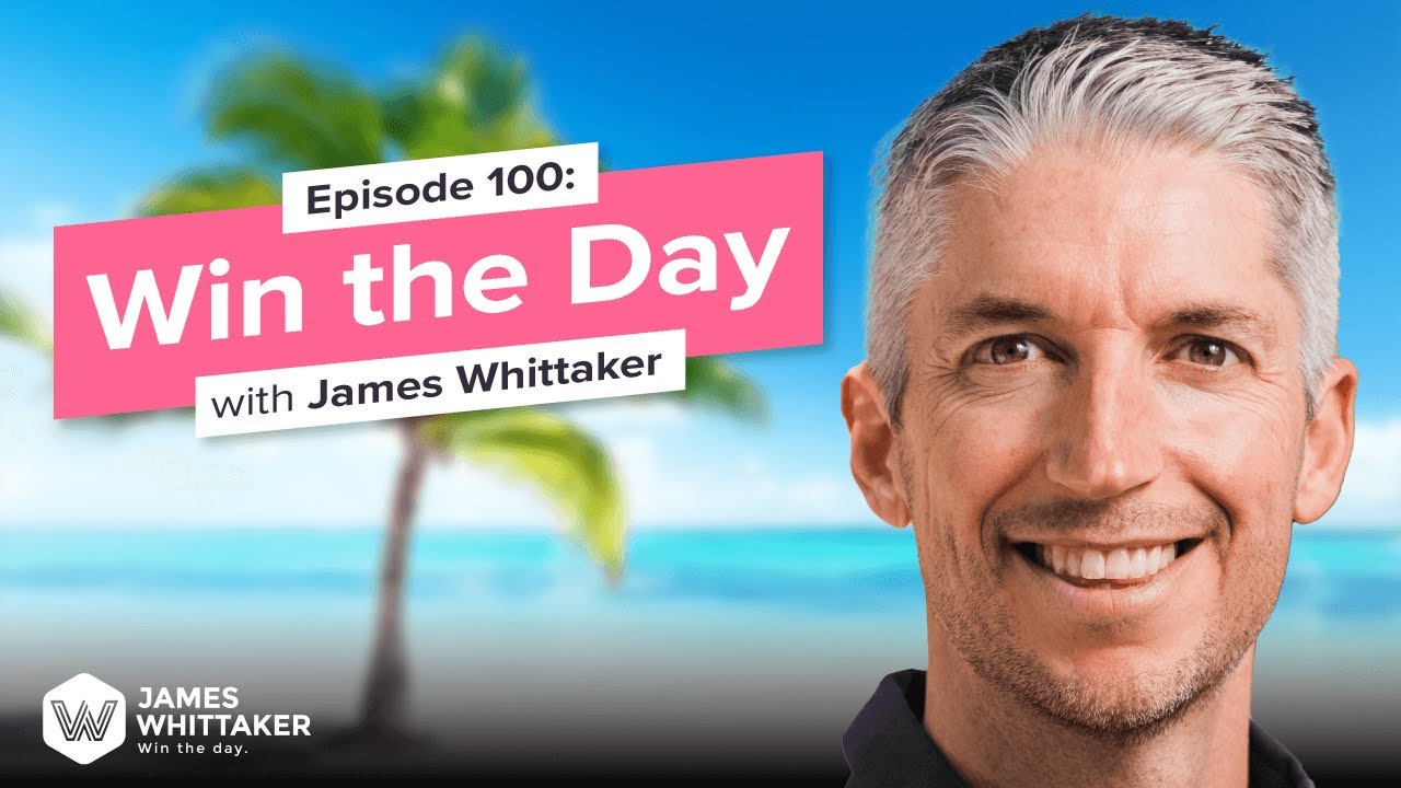 Win the Day with James Whittaker & Brandon T. Adams: Ep 100 | Win the Day podcast w James Whittaker