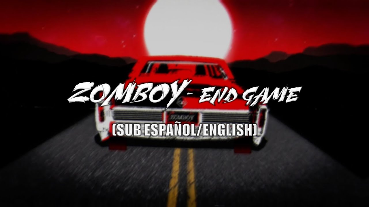 [LYRICS] ZOMBOY - End Game || Sub. Español/English || ⌛​​💫​