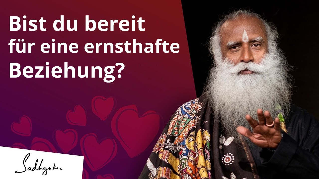 Bist du bereit f&uuml;r eine ernsthafte Beziehung? | Sadhguru