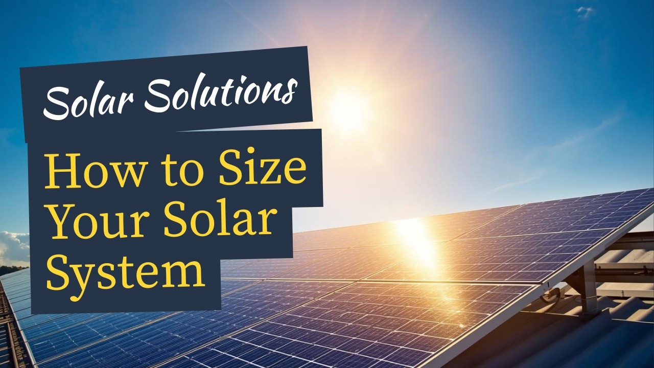 Ultimate Guide: How to Perfectly Size Your Solar System for Maximum Efficiency