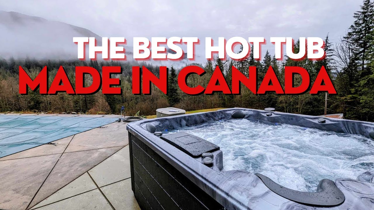 The BEST Hot Tub made in Canada!