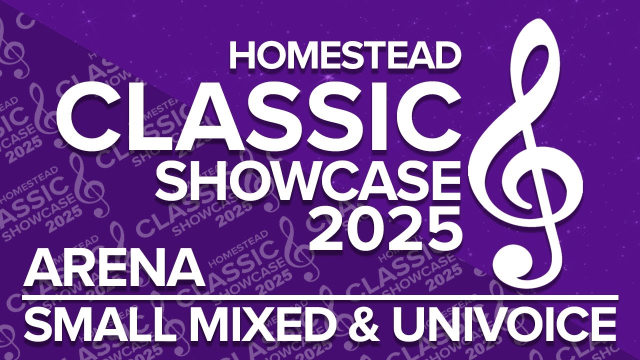 Homestead Showcase 2025 (Sat Arena): Small Univoice & Mixed (Day)