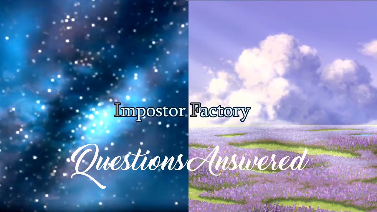 Impostor Factory: Questions answered