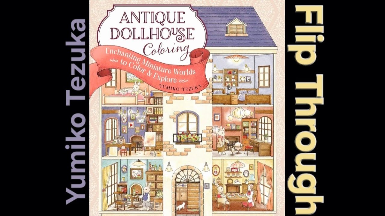 Antique Dollhouse Coloring Enchanting Miniature Worlds to Color & Explore Yumiko Tezuka Flip Through