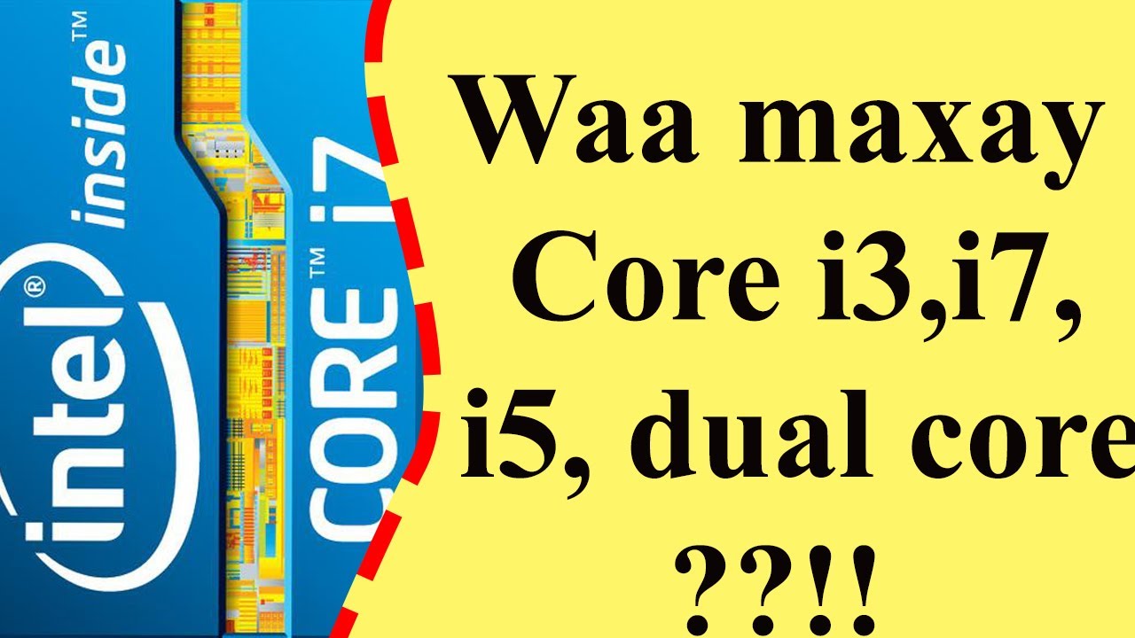Waa maxay Dual Core, Core i3, i5, i7 iwm? Hadda eeg?