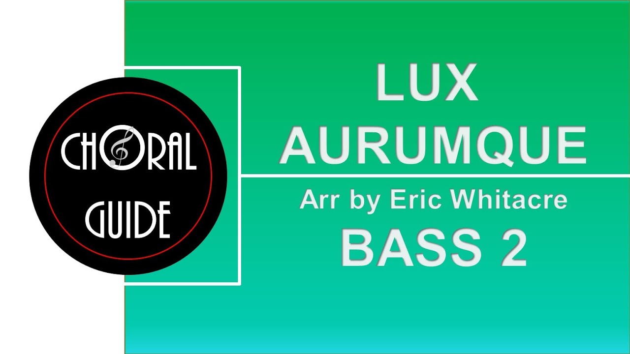 Lux Aurumque - BASS 2 (E Whitacre)