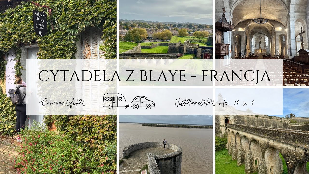 CYTADELA Z BLAYE #hitplanetapl ODC. 19 S. 9 #forteca #francja #caravanlife #przyczepakempingowa