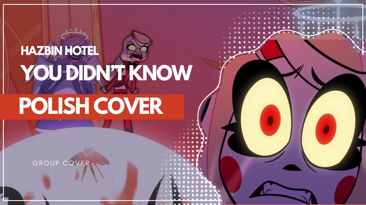 【Group】Hazbin Hotel - You didn’t know『POLISH』