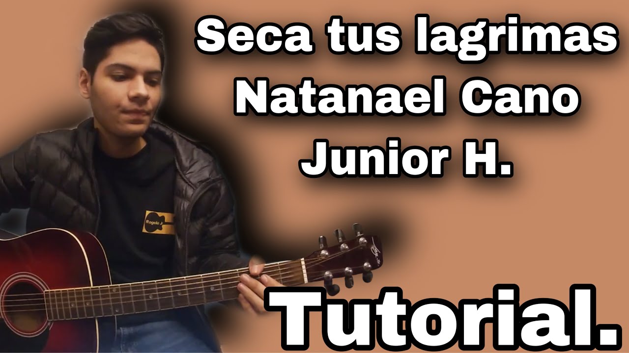 Seca tus lagrimas - Natanael Cano - Junior H - Tutorial