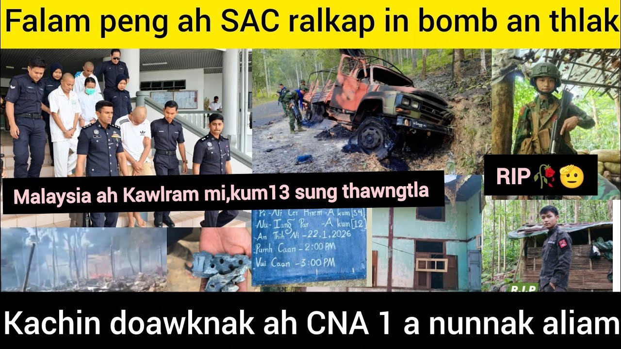 Jan 23 Zan: Falam peng ah SAC ralkap in bomb thlak,Kachin ram doawknak ah CNA ralkap1 a nunnak aliam