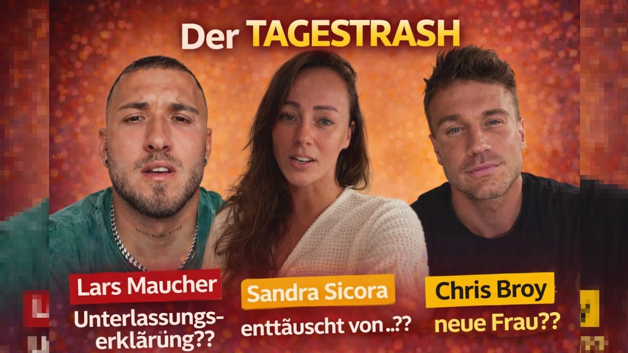 Sandra Sicora enttäuscht von ...?? Chris Broy neue Frau?? Lars Maucher Unterlassungserklärung?? NEWS