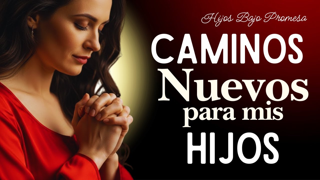 🔥 Empieza el Año Orando por Tu HIJO y Dios Abrirá Caminos Nuevos