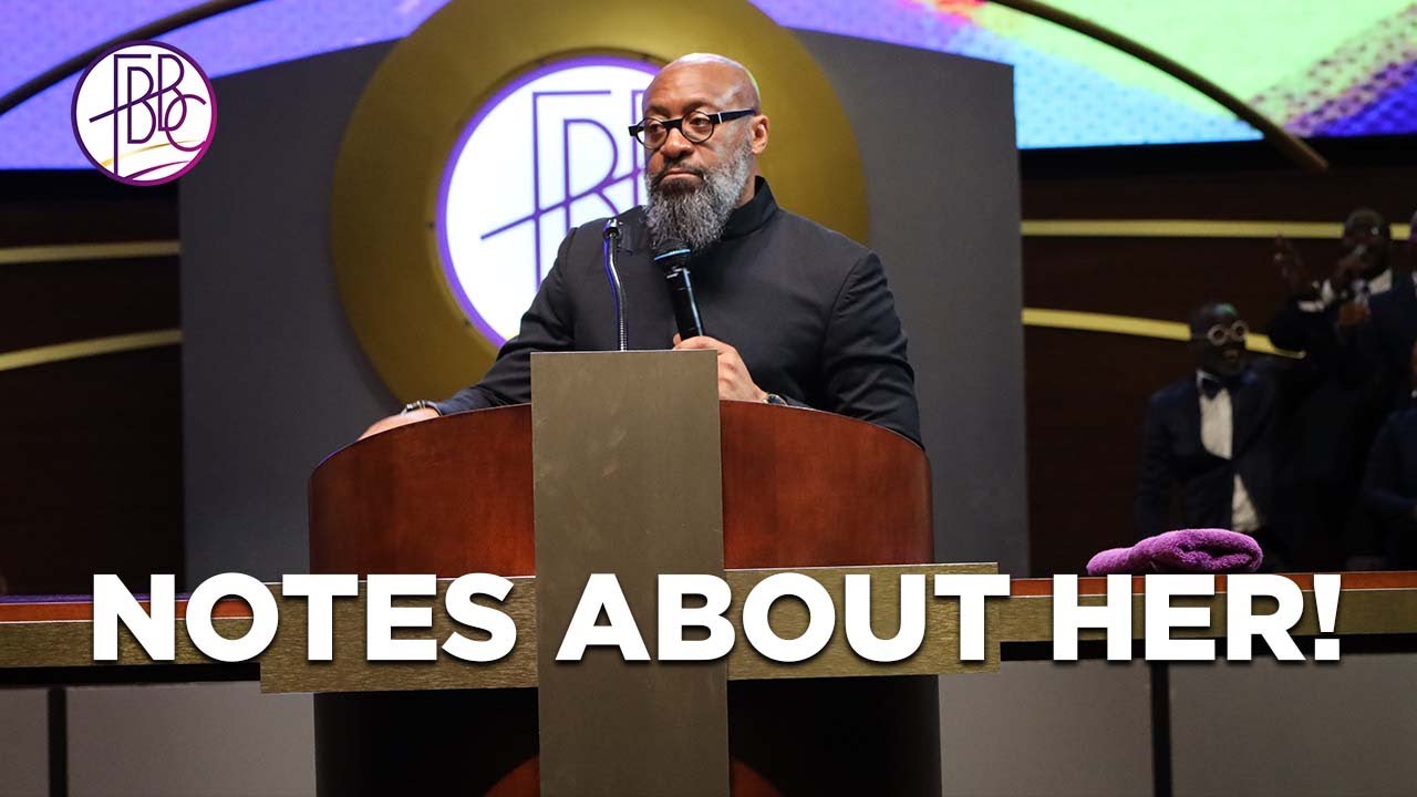 Notes About Her • Pastor Tolan Morgan • Fellowship Bible Baptist Church