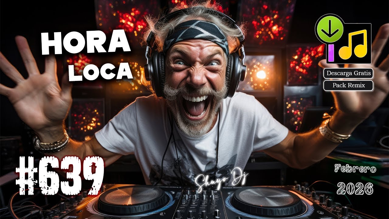 Hora Loca Pack Remix #,639 Febrero 2026 (Descarga Gratis)
