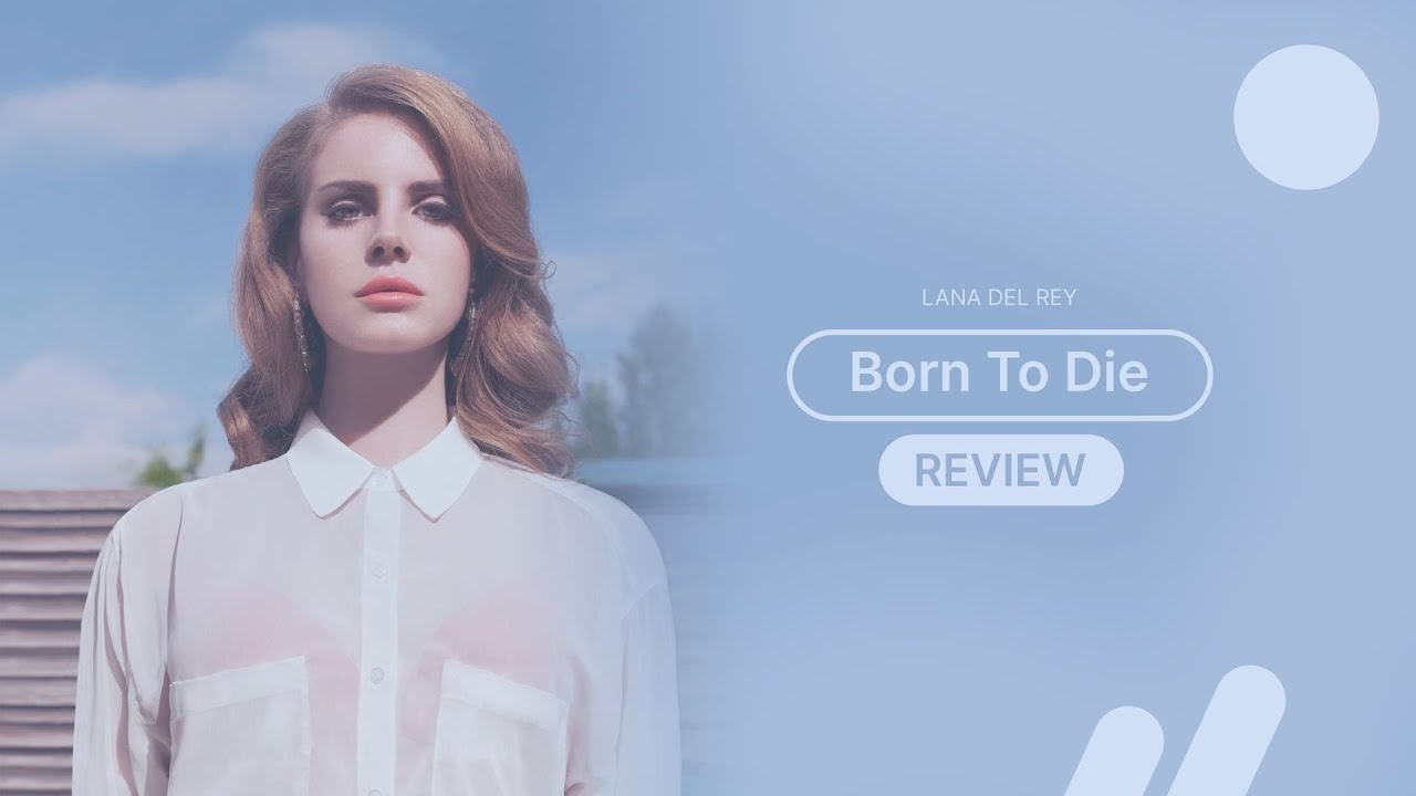 Lana Del Rey - Born To Die || Album Ranking + REVIEW 🇺🇸