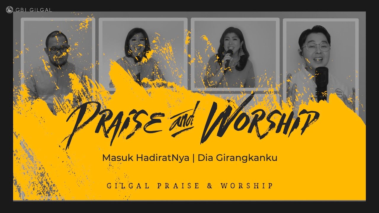 Masuk Hadirat-Nya, Dia Girangkanku - Gilgal Praise & Worship