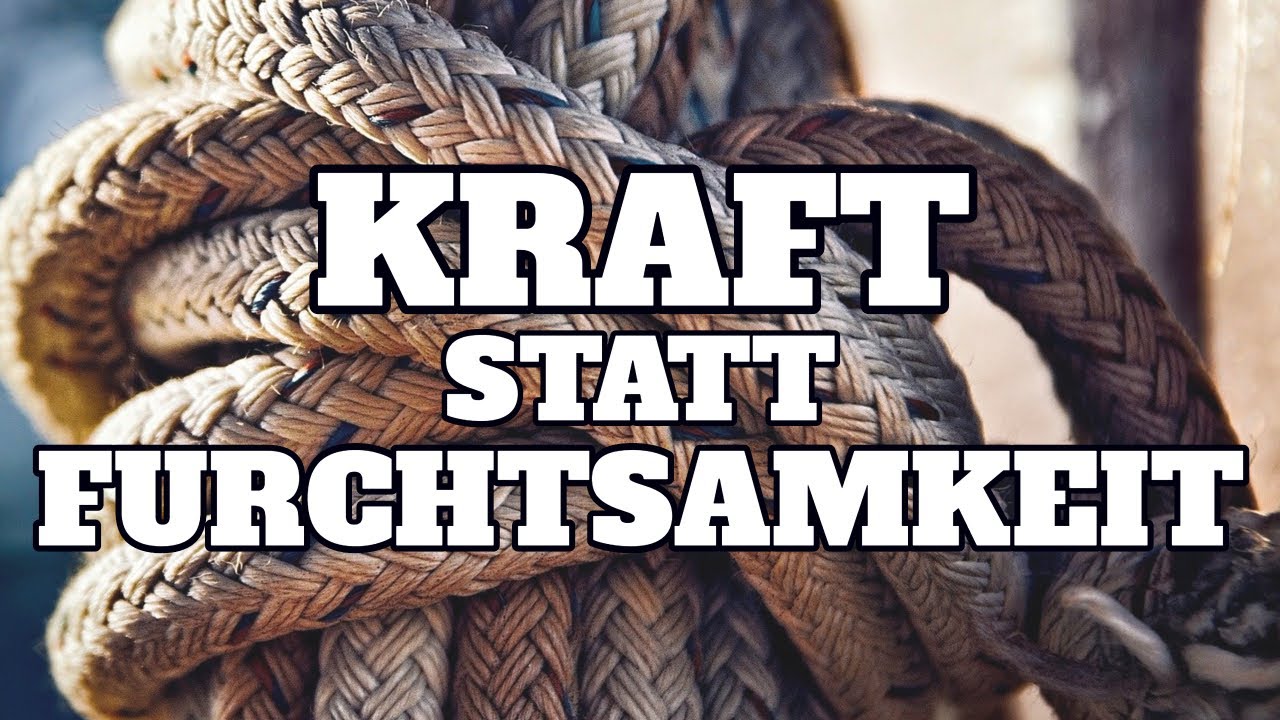 Kraft statt Furchtsamkeit (2. Timotheus 1,7)