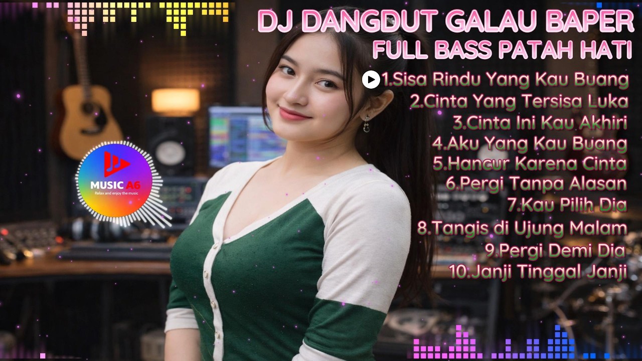 Dj Dangdut Galau Baper Full Bass Patah Hati