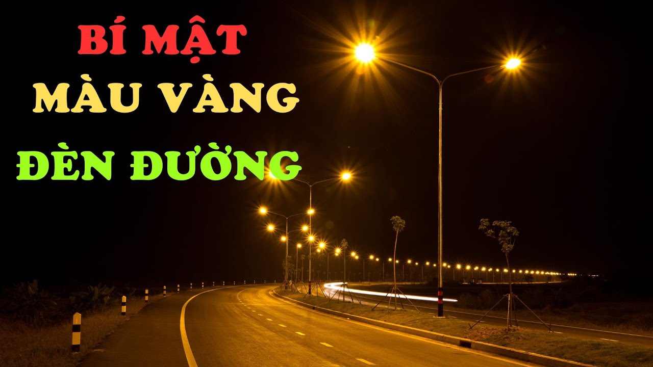 Tại Sao Đèn Đường Có Màu Vàng?