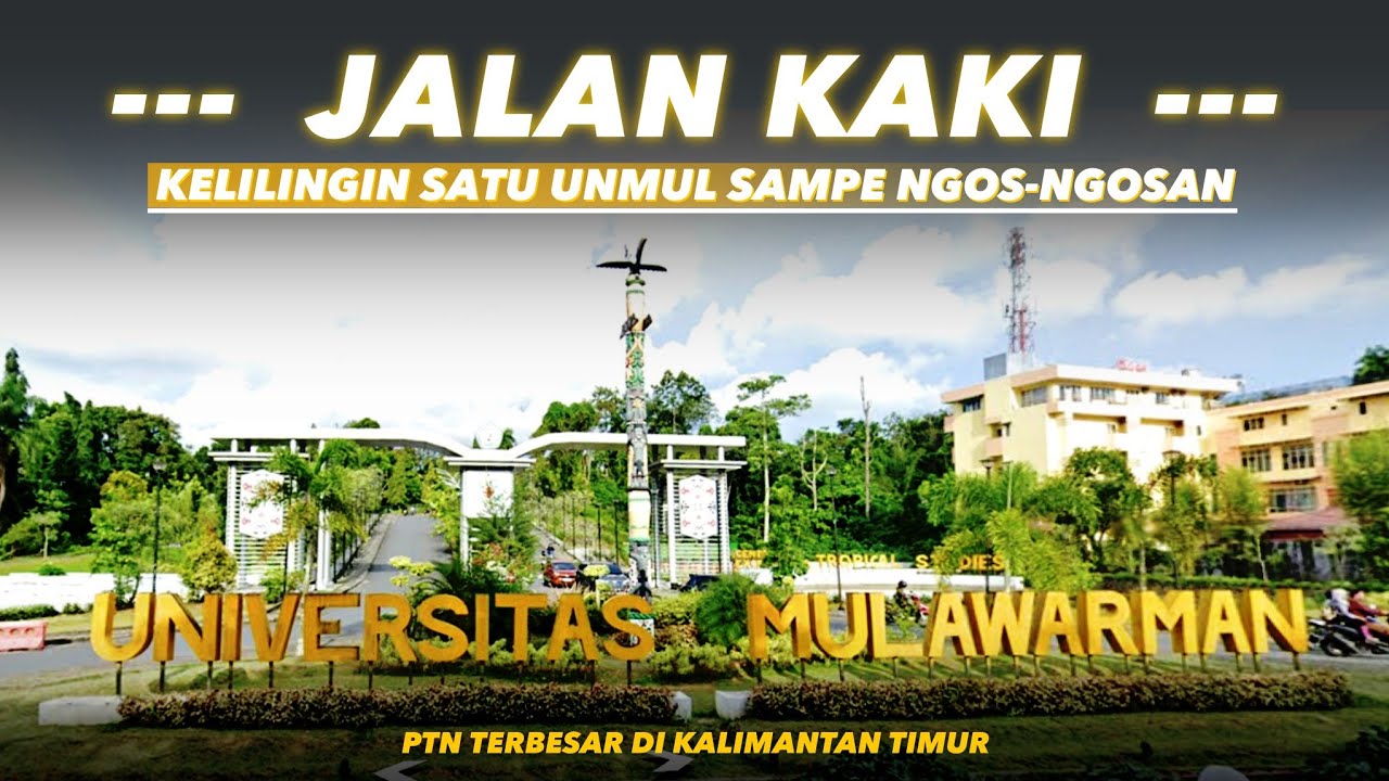 Jalan Kaki Kelilingin Satu Unmul, Karena Gabut 🗿