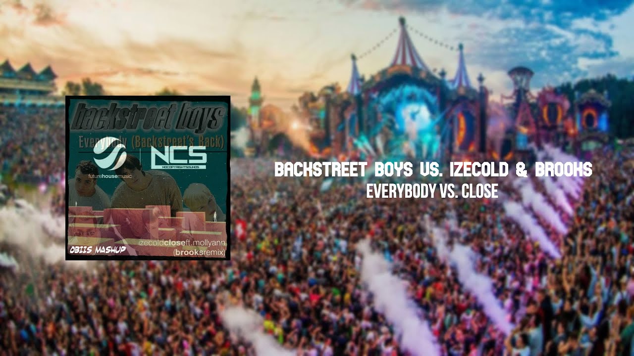 Backstreet Boys vs. IZECOLD & Brooks - Everybody vs. Close (Obiis Mashup)