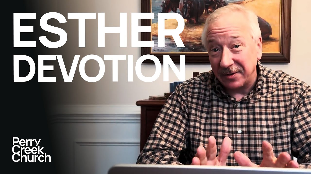 Esther Devotion | Pastor John Ulrich