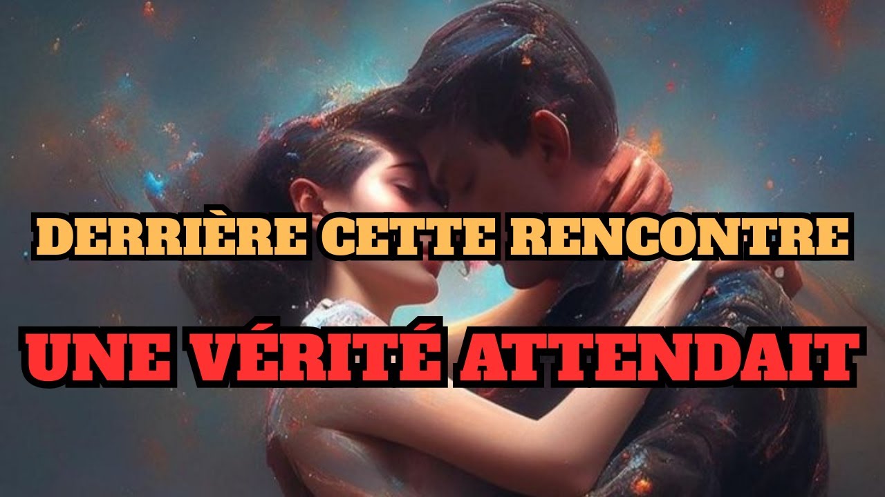 🔥Pourquoi vos chemins se sont croisés (et ce que l’âme attendait) ?🔥