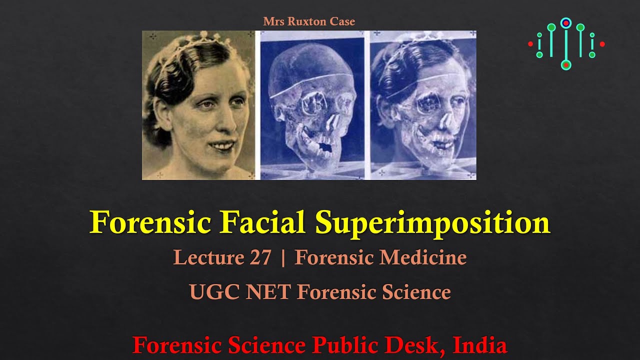 Forensic Facial Superimposition - Lecture 27 - Forensic Medicine - UGC NET Forensic Science