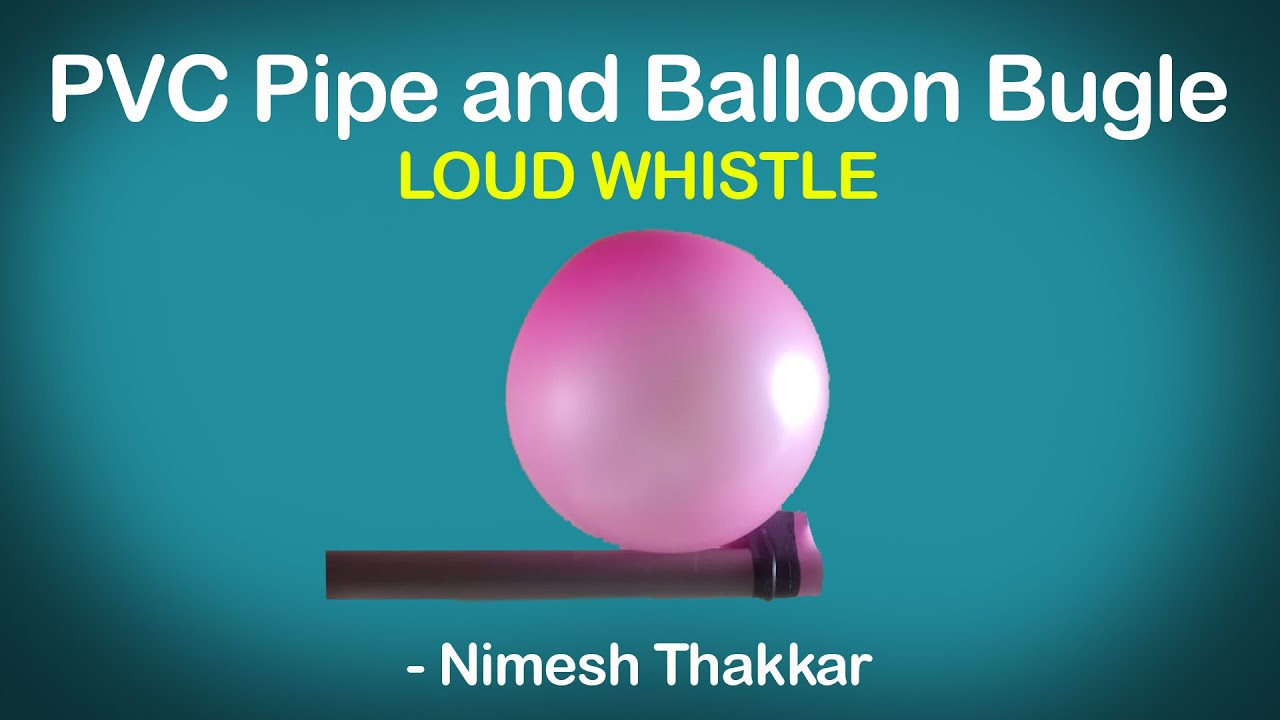 PVC Pipe And Balloon Bugle I Loud Whistle I Train Horn Using Balloon and Pipe I Nimesh Thakkar