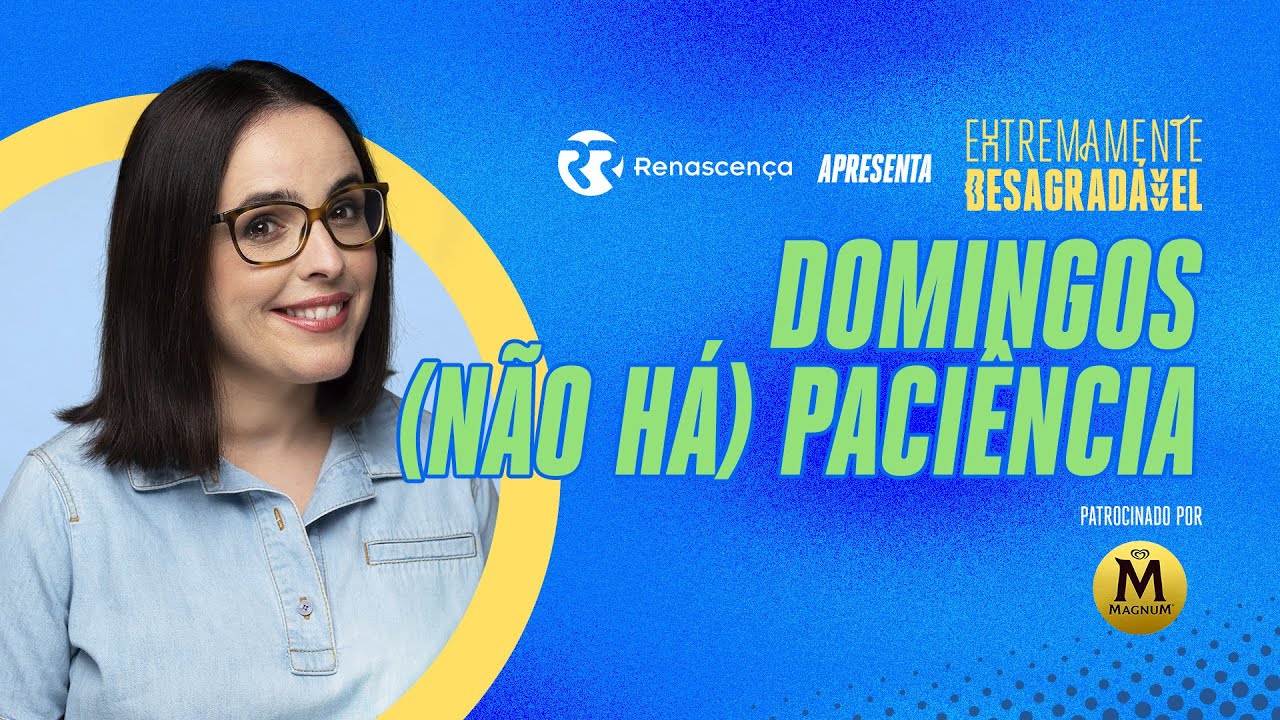 Domingos (não há) Paciência - Extremamente Desagradável