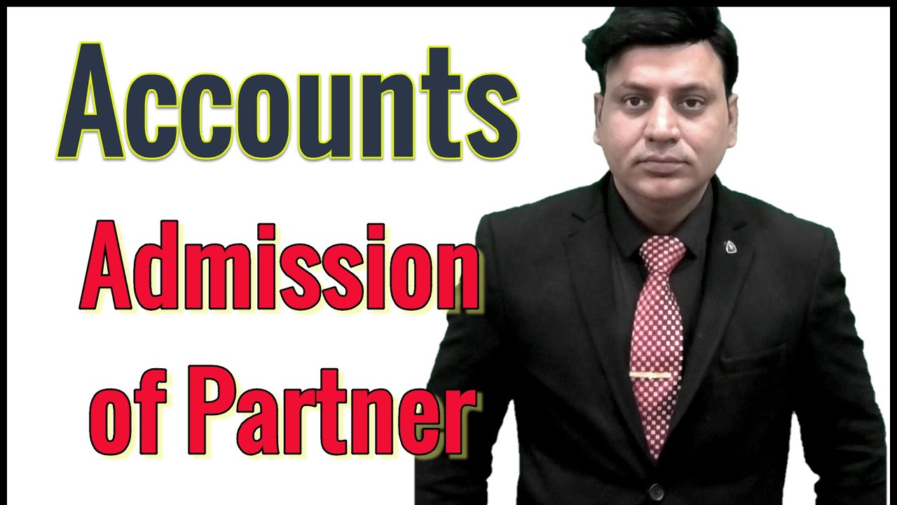 Partnership Accounts: Admission of Partners: Lecture 1