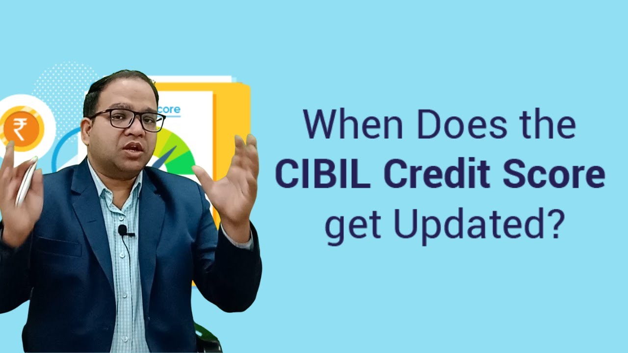 When Does the CIBIL Score get Updated