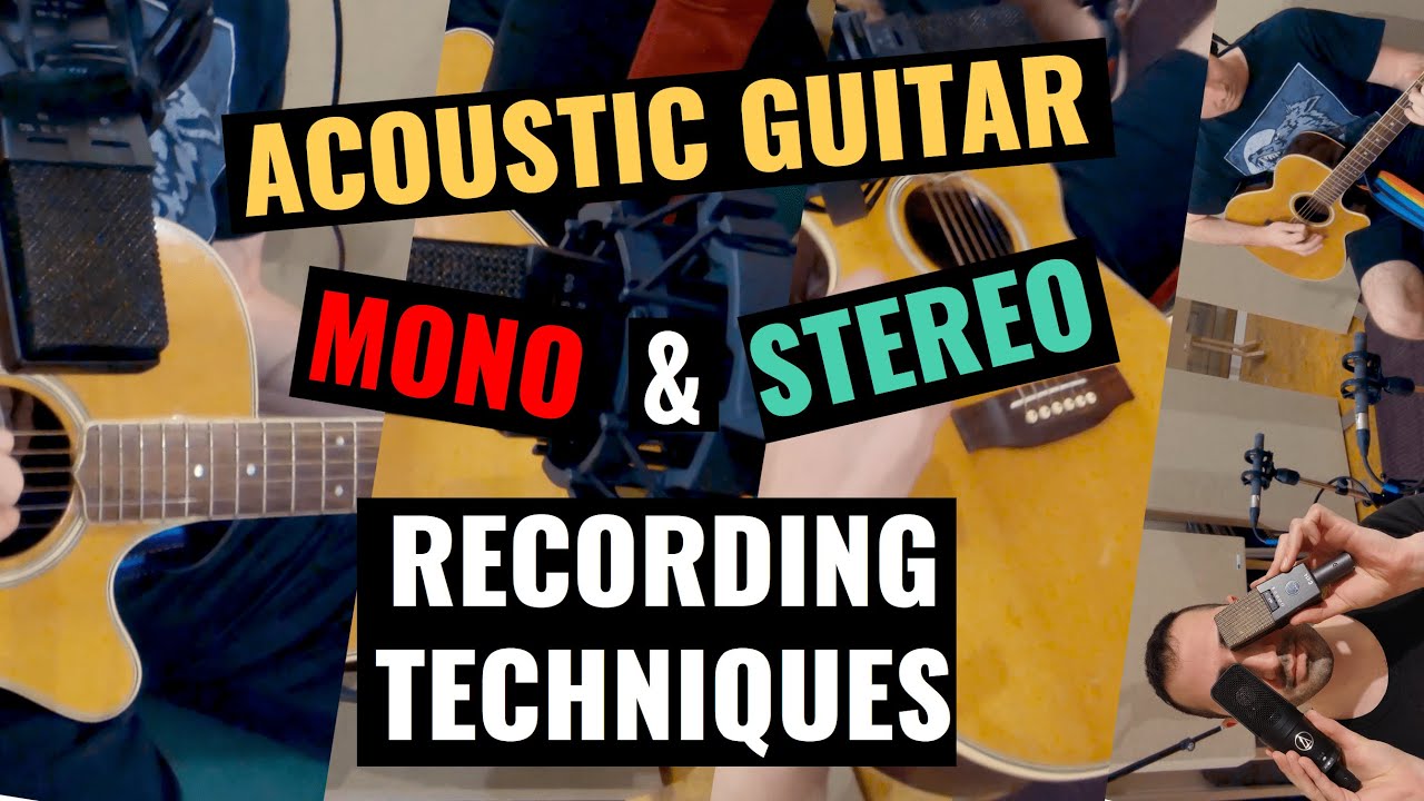 How to record an acoustic guitar - Both Mono & Stereo Techniques