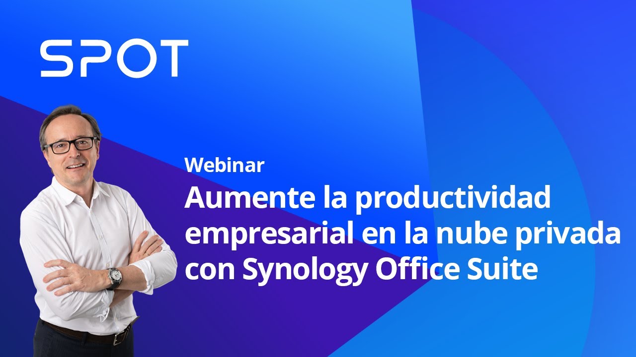 Webinar SPOT | Aumente la productividad empresarial con Synology Office Suite